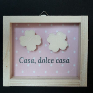 Casa dolce casa - Quadretti